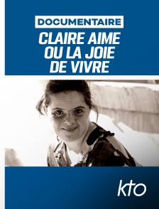 KTO - Claire Aime ou la joie de vivre