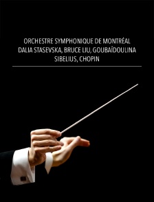 Orchestre symphonique de Montréal, Dalia Stasevska, Bruce Liu : Goubaïdoulina, Sibelius, Chopin