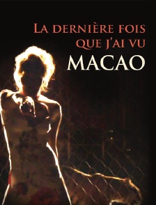 La dernière fois que j'ai vu Macao