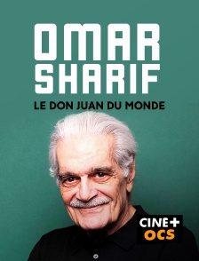 CINÉ Cinéma - Omar Sharif, le Don Juan du monde