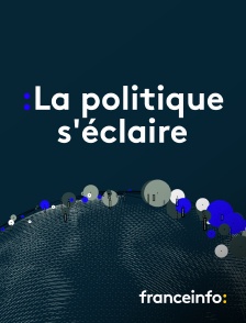 franceinfo: - La politique s'éclaire