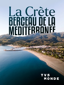 TV5MONDE - La Crète, berceau de la Méditerranée