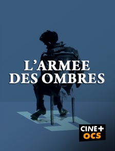 CINÉ Cinéma - L'armée des ombres
