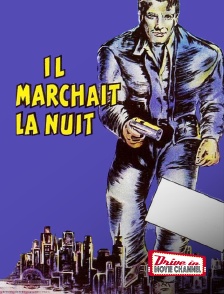 Drive-in Movie Channel - Il marchait la nuit