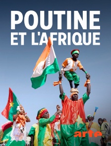 Arte - Poutine et l'Afrique : La Russie à la conquête du Sahel
