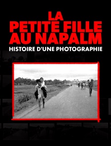 La petite fille au napalm : histoire d'une photographie