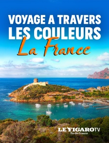 Le Figaro TV Île-de-France - Voyage à travers les couleurs : La France