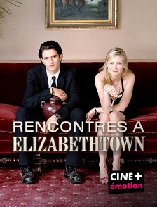 CINE+ Emotion - Rencontres à Elizabethtown