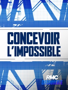 RMC Découverte - Concevoir l'impossible