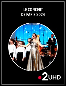 France 2 UHD - Le Concert de Paris 2024