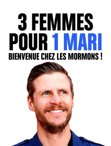 3 femmes pour 1 mari : Bienvenue chez les Mormons !