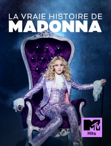 MTV Hits - La Vraie Histoire de Madonna