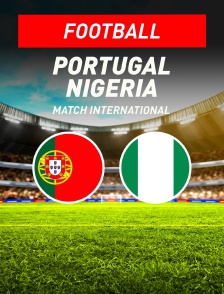 Portugal / Nigéria : Match amical international 2026 - Football
