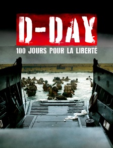 D-day, 100 jours pour la liberté
