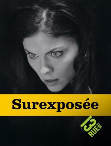 13EME RUE - Surexposée en replay