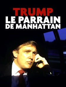 Trump, le parrain de Manhattan