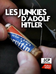 LCP Public Sénat - Les junkies d'Adolf Hitler