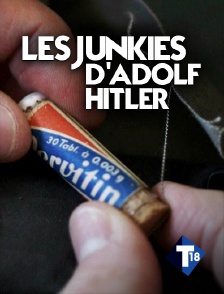 T18 - Les junkies d'Adolf Hitler