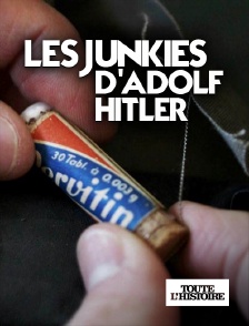 Toute l'Histoire - Les junkies d'Adolf Hitler