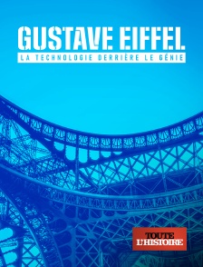 Toute l'Histoire - Gustave Eiffel, la technologie derrière le génie