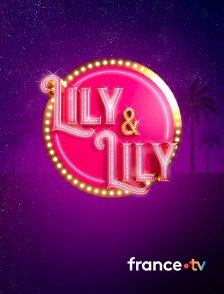 france.tv - Lily et Lily