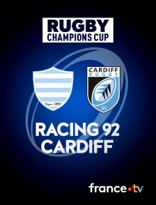 Rugby - Champions Cup : Racing 92 / Cardiff