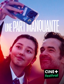 CINE+ Festival - Une part manquante