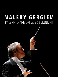 Valery Gergiev et le Philharmonique de Munich