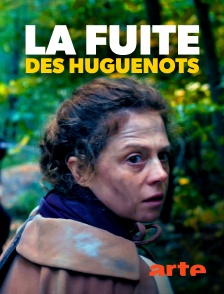 Arte - La fuite des huguenots