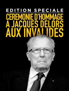 Edition spéciale - Cérémonie d'hommage à Jacques Delors aux Invalides