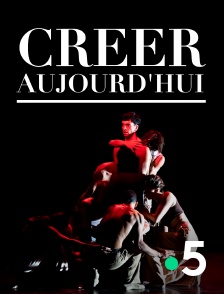 France 5 - Créer aujourd'hui : Sidi Larbi Cherkaoui, Tess Voelker, Damien Jalet, Mehdi Kerkouche