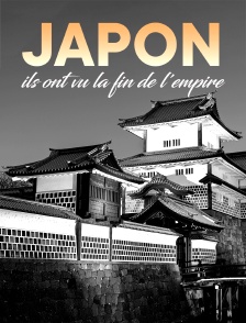 Japon, ils ont vu la fin de l'empire