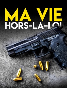Ma vie hors-la-loi