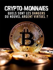Crypto-monnaies : Quels sont les dangers du nouvel argent virtuel ?