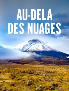 Au-delà des nuages : les Andes - Les peuples des volcans