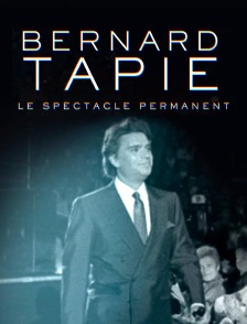 Bernard Tapie, le spectacle permanent
