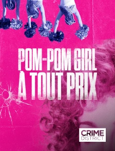 Crime District - Pom-pom Girl à tout prix en replay