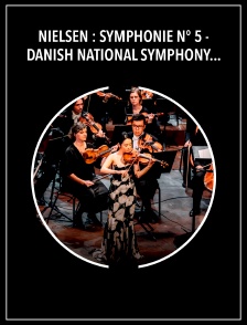 Nielsen : Symphonie n° 5 - Danish National Symphony Orchestra, Fabio Luisi