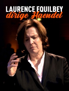 Laurence Equilbey dirige Haendel : Rodelinda, Ariodante, Dixit Dominus