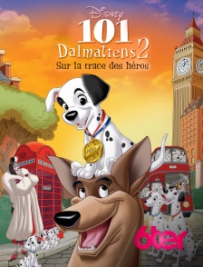 6ter - Les 101 Dalmatiens 2 : Sur la trace des héros