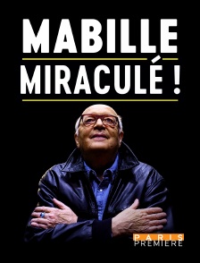 Paris Première - Bernard Mabille : Miraculé !