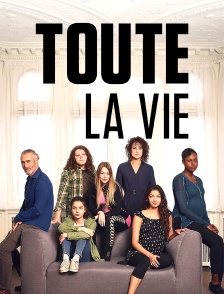 Toute la vie