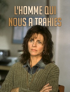 L'homme qui nous a trahies