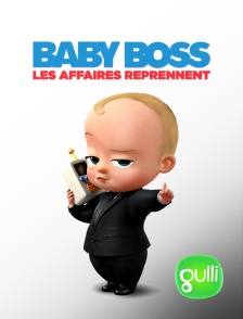 Gulli - Baby Boss : les affaires reprennent en replay