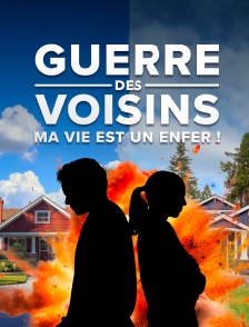 Guerre des voisins : ma vie est un enfer