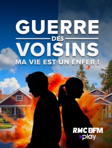 RMC BFM Play - Guerre des voisins : ma vie est un enfer