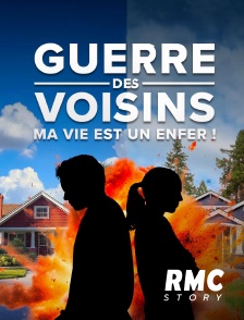 RMC Story - Guerre des voisins : ma vie est un enfer