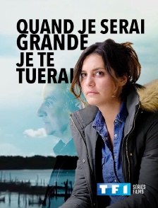 TF1 Séries Films - Quand je serai grande, je te tuerai