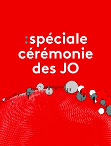 Spéciale cérémonie des JO