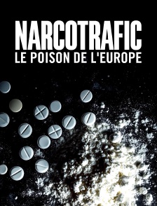 Narcotrafic, le poison de l'Europe